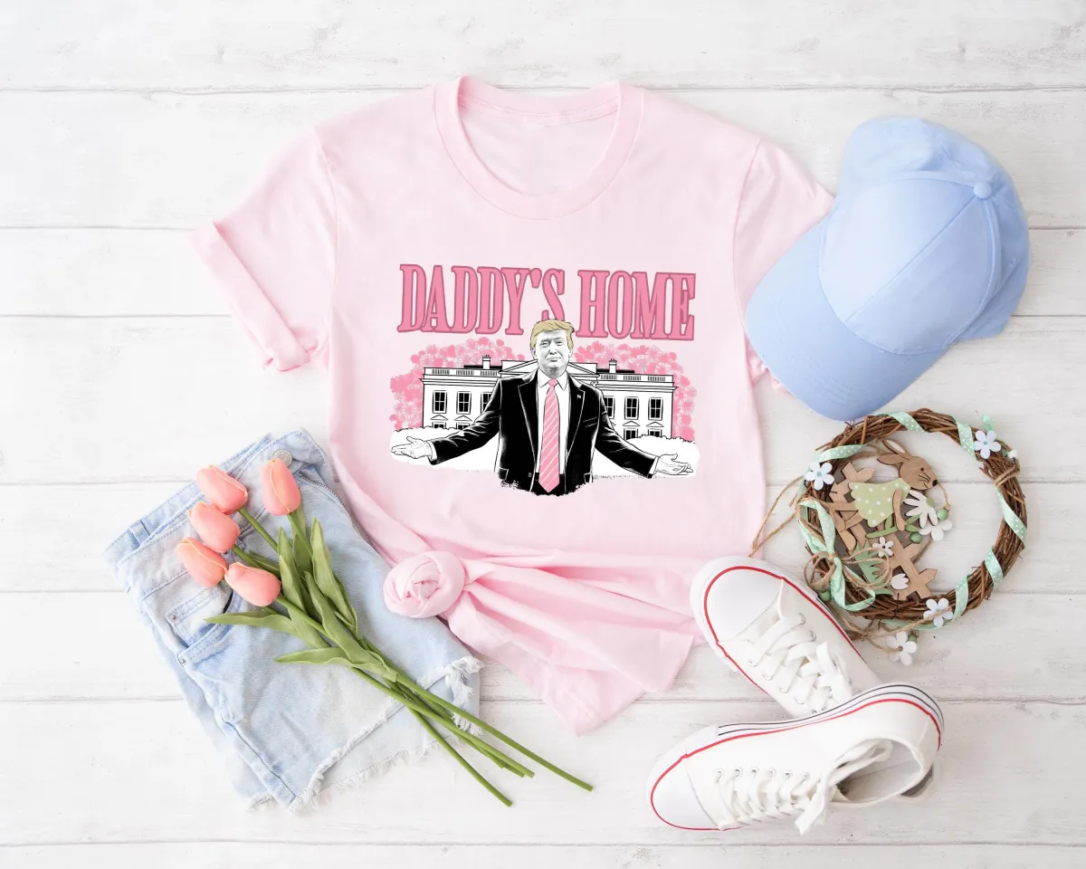 Trump Daddy's Home Shirt, Funny Trump 2025 Shirt, Trump White House Pink Shirt, Trump For President 2025 Tee, Trump Gift, Republican Gifts