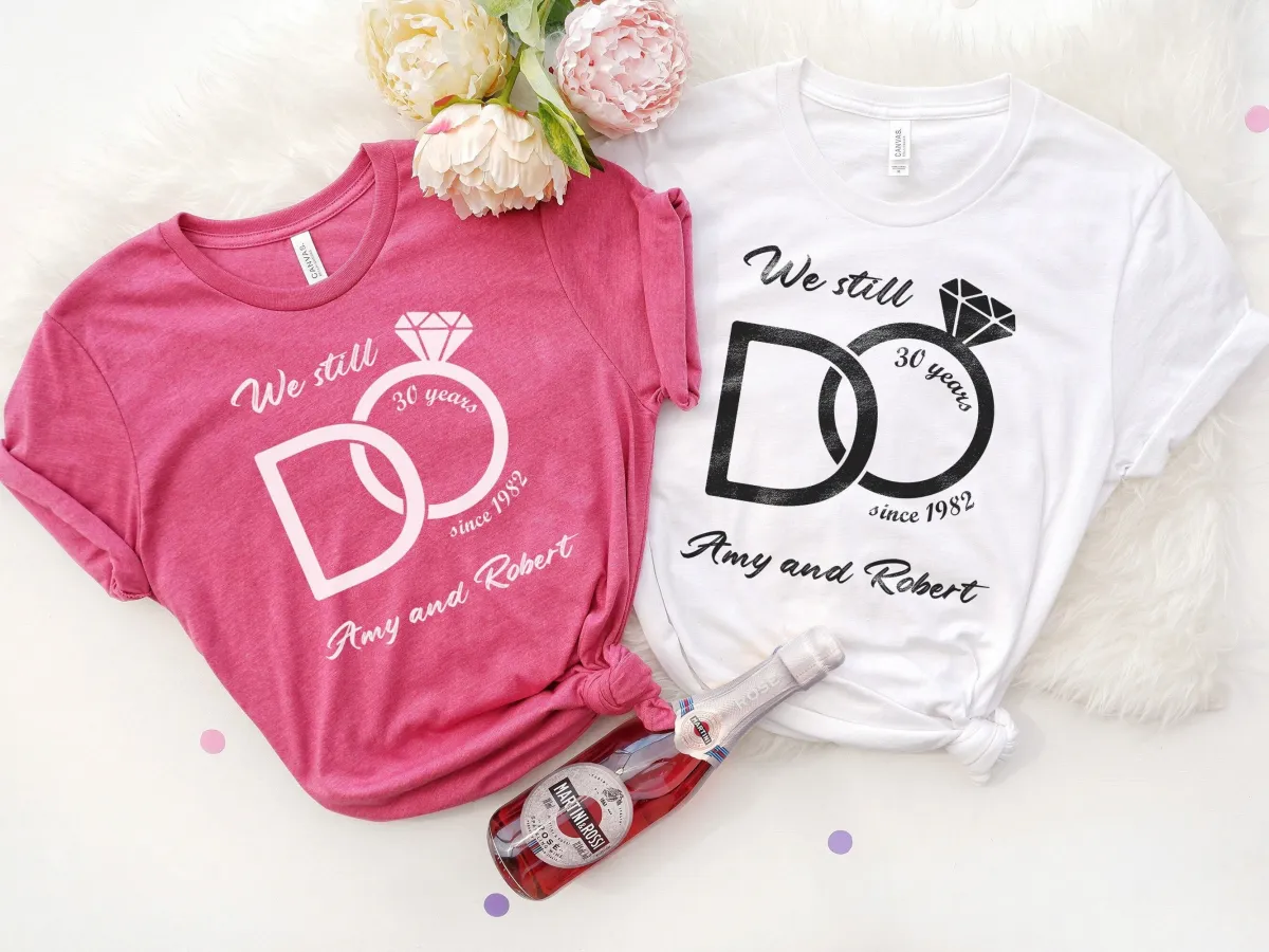 We Still Do Custom Shirt, Wedding Custom Shirt, Anniversary Shirt, Honeymoon Shirt, Custom Wedding T-Shirt, Personalized Anniversary Shirts