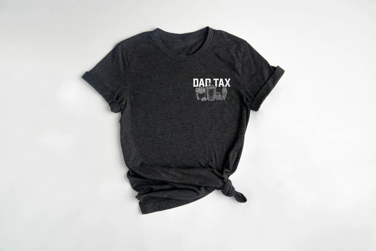 Dad Tax Shirt, Funny Dad Tax Shirt, Funny Dad Shirt for Fathers Day, Fathers Day Gift Tee, Gift for Husband, Daddy Gift, Dad Tax Pocket Size