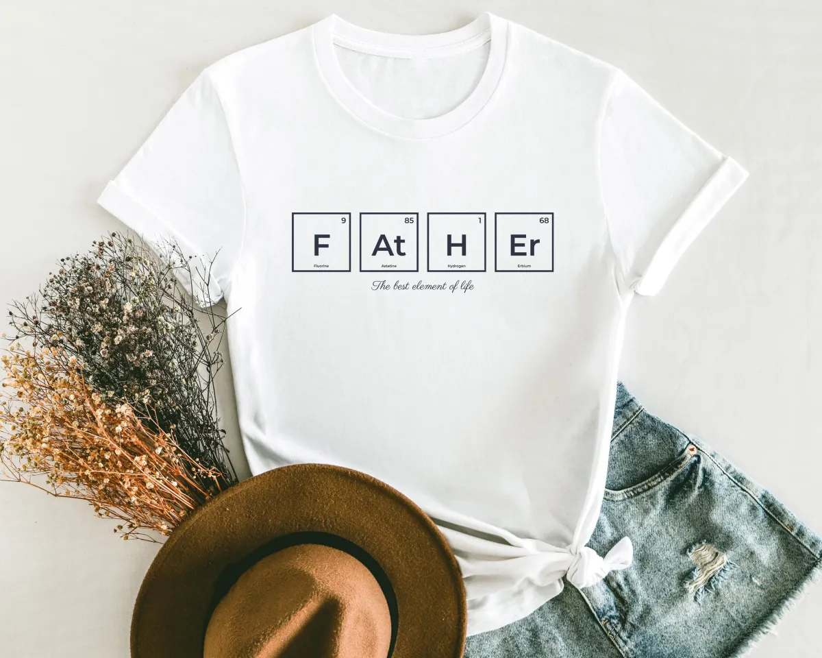 Father Periodic Table Shirt, Father's Day Shirt, Dad The Best Element of Life T-Shirt, Father Day Lovely Shirt, T-Shirt Gift for Father Day