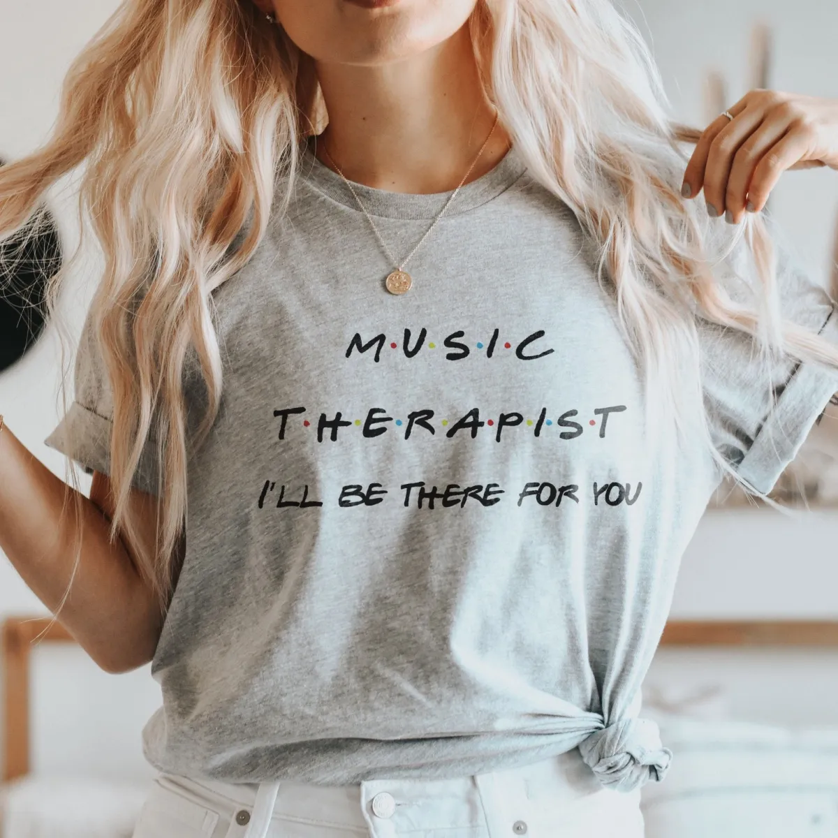 Music Therapist Shirt, Music Teacher Tee, Musician Gift, Music Lover Shirt, I'll Be There You, Music Therapy Tee, Music Teacher Friends Gift
