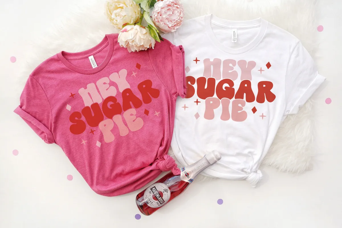 Hey Sugar Pie Valentines Day Shirt, Retro Valentines Shirt, Love Shirt, Couple Outfit, Valentines Day Gift, Girlfriend Gift, Gift for Her