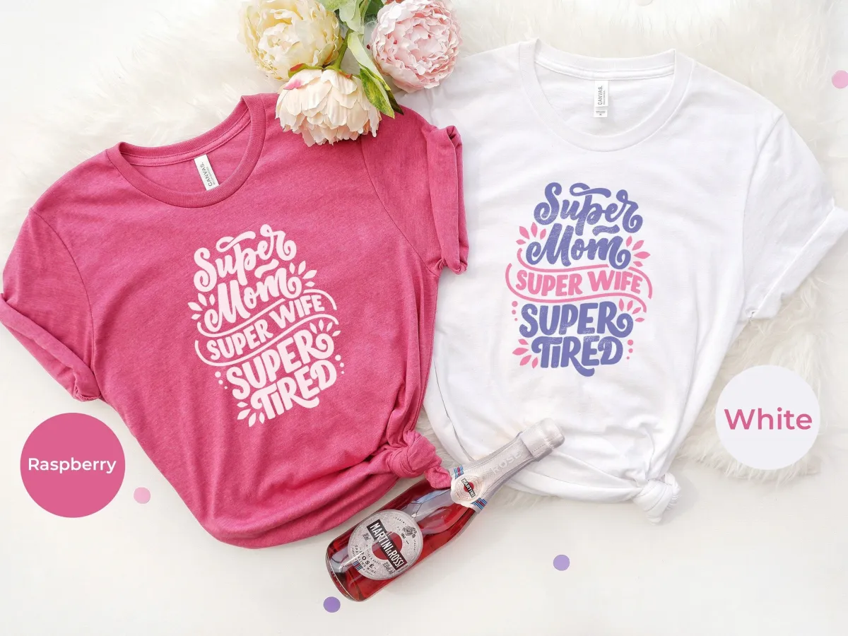 Super Mom Super Wife Super Tired Shirt, Mom Gift, Mother’s Day Gift, Mama Tee, Tired Mama Shirt, Gifts for Mom, Funny Mom Shirt