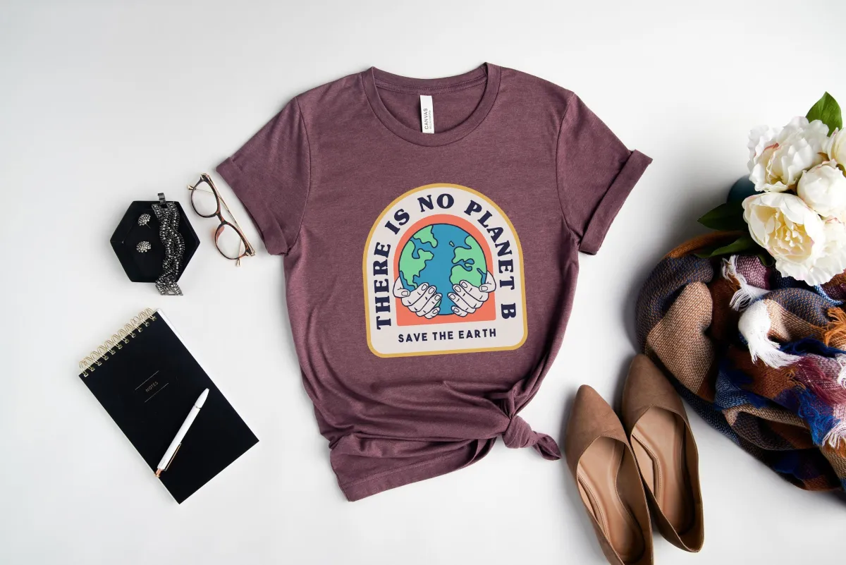 Save the Earth Day Shirt, There is No Planet B Shirt, Nature Lover Gift, Environment Tee, Nature Lover T-Shirt, Activist Shirt, Save Planet