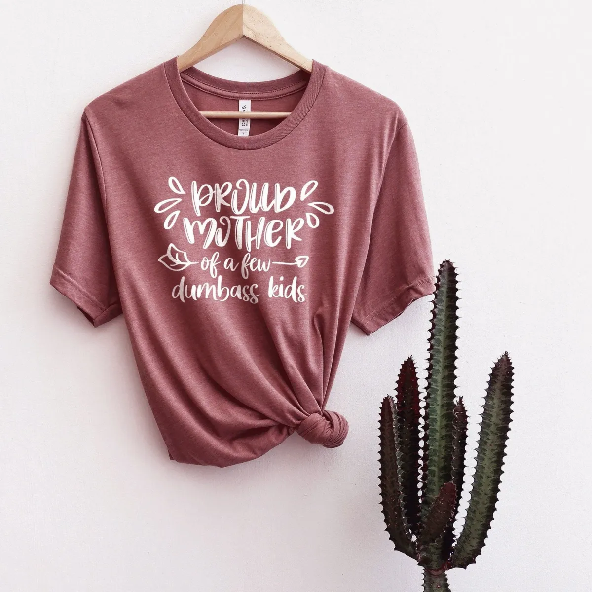 Funny mom shirt, Proud Mother of a few dumbass kids shirt, Mother's day shirt, gift for mom, funny mother's day shirt, mother's day gift