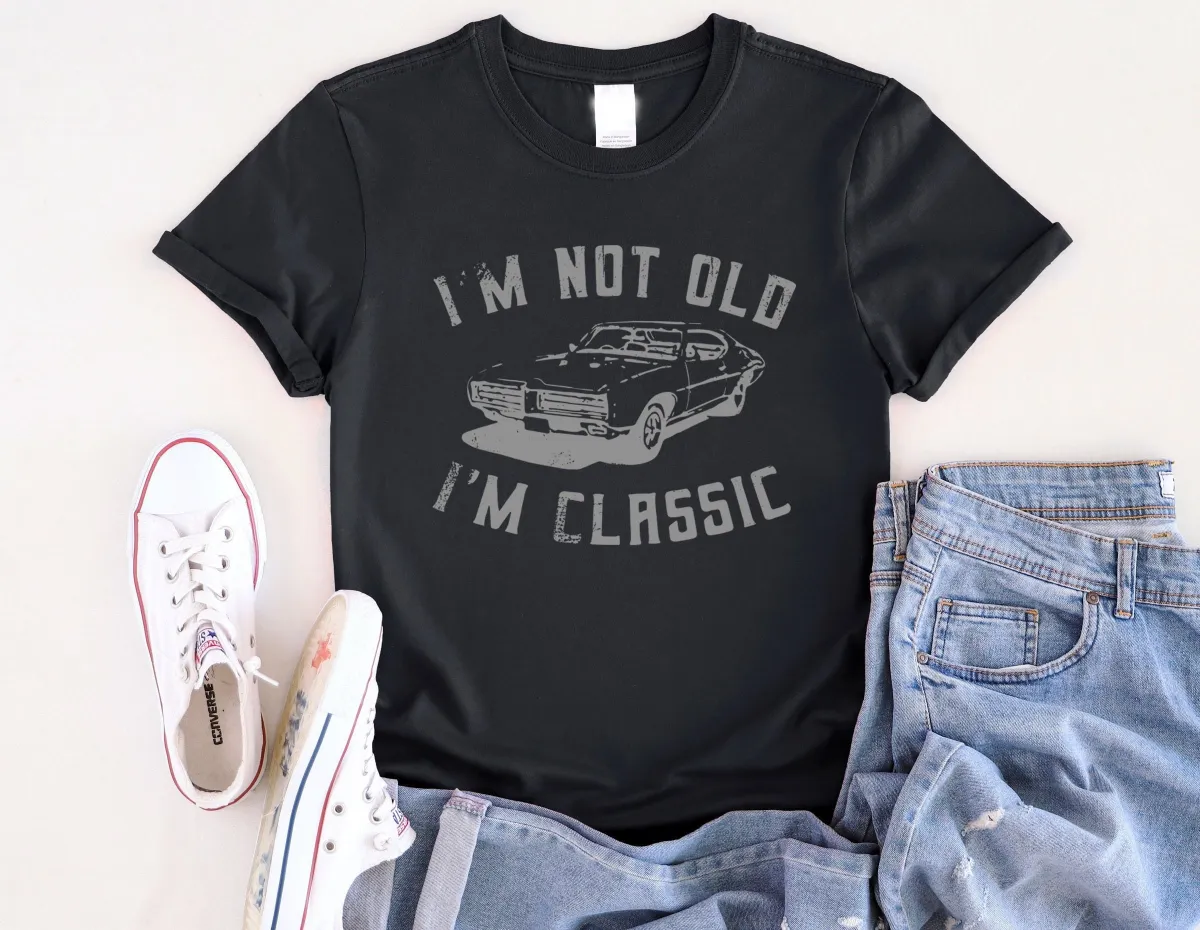 I'm Not Old I'm Classic Car T-Shirt, Men Classic Car Shirts, Retro Car Lovers Shirt, Dad Birthday Gift, Classic Car Top, Car Lover Gifts